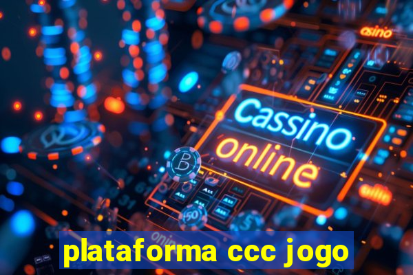 plataforma ccc jogo